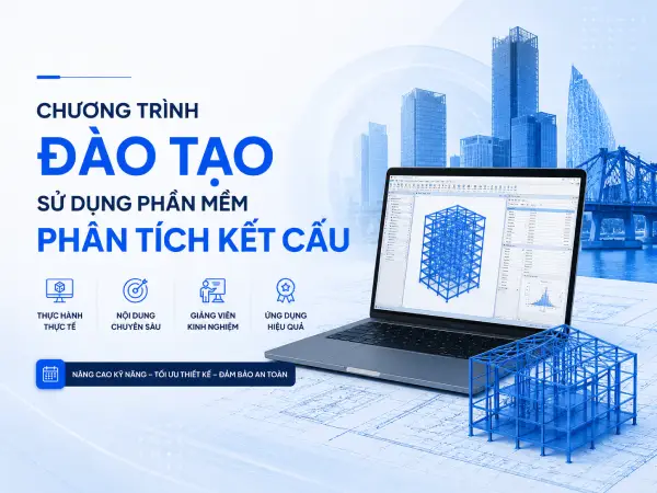 CHƯƠNG TRÌNH ĐÀO TẠO SỬ DỤNG PHẦN MỀM PHÂN TÍCH KẾT CẤU